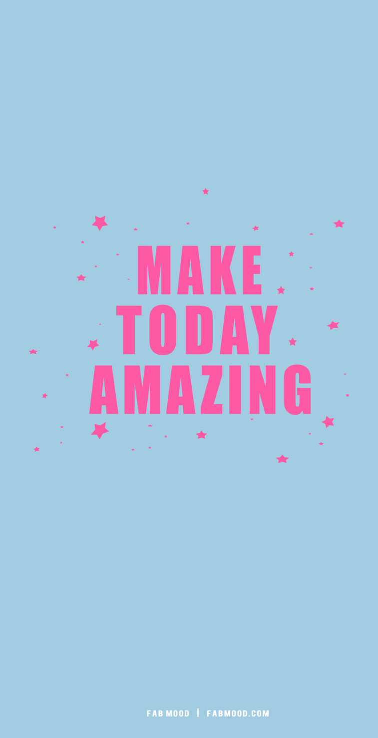 make today amazing, cute short quotes, aesthetic quotes, pink short quotes, cool short quotes, short quote aesthetics, short quote inspiration