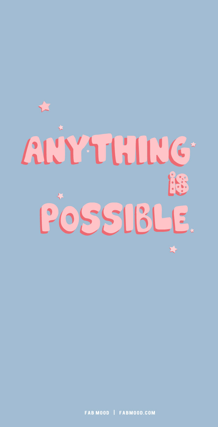 anything is possible, cute short quotes, aesthetic quotes, pink short quotes, cool short quotes, short quote aesthetics, short quote inspiration