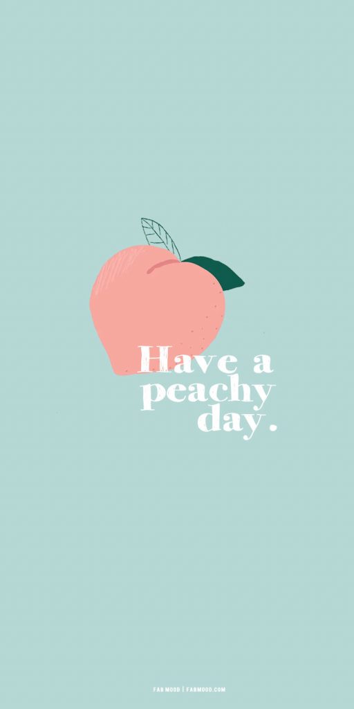 15 Cute Summer Wallpaper Ideas For iPhone & Phones : Have a peachy day ...