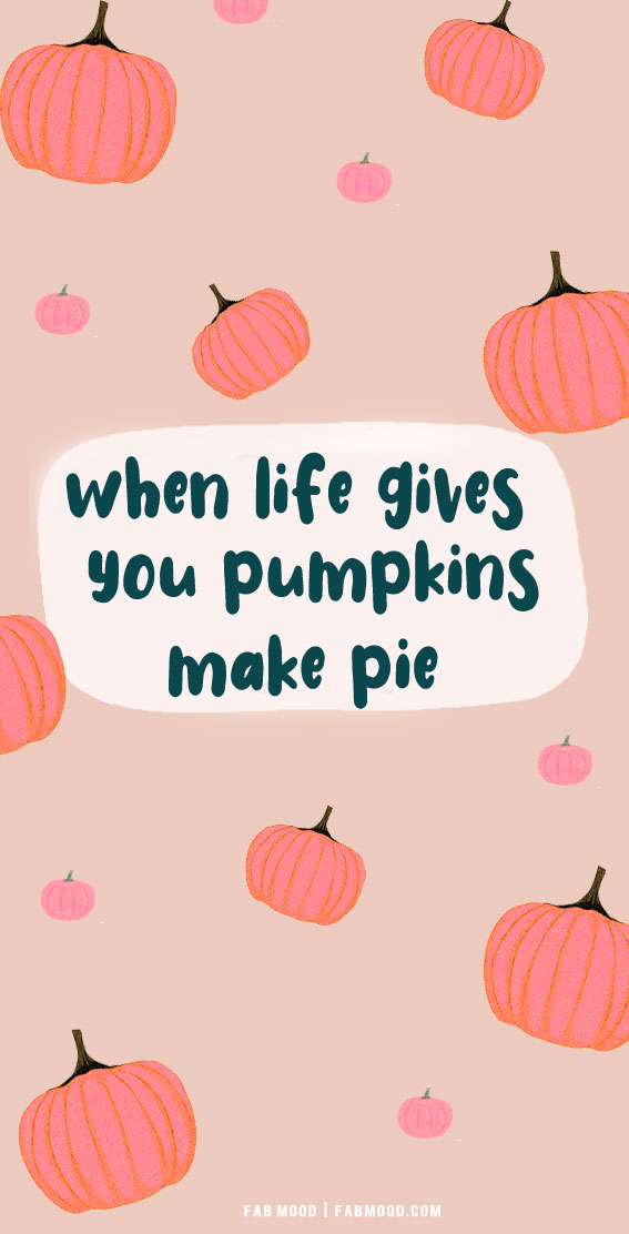 12 Fall Wallpaper Ideas : When Life Gives You Pumpkins Make Pie