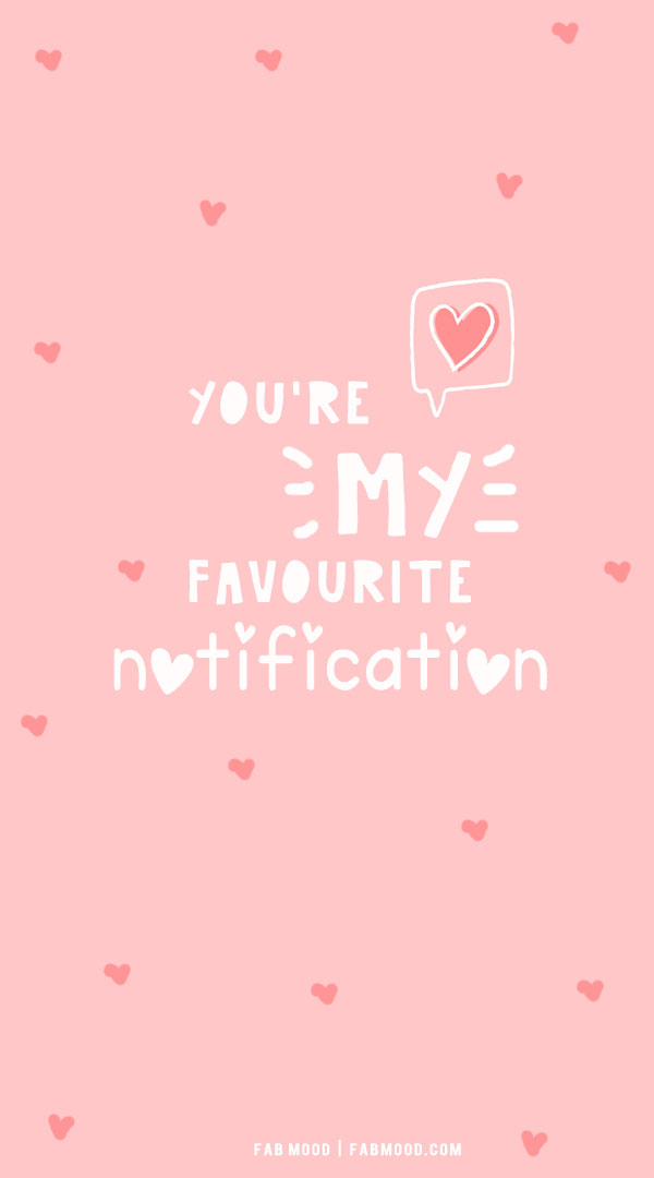 Cute Valentines Wallpaper You Are My Favorite Notification