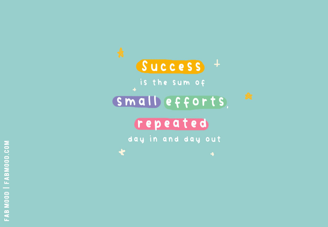 success is the sum of small efforts, repeated day in and day out., motivational exam quotes for students, inspirational quotes for gcse, inspirational quotes for exam success, final exam quotes for students, motivation for exam preparation, inspirational quotes for students, motivational quotes for students, short quotes for students