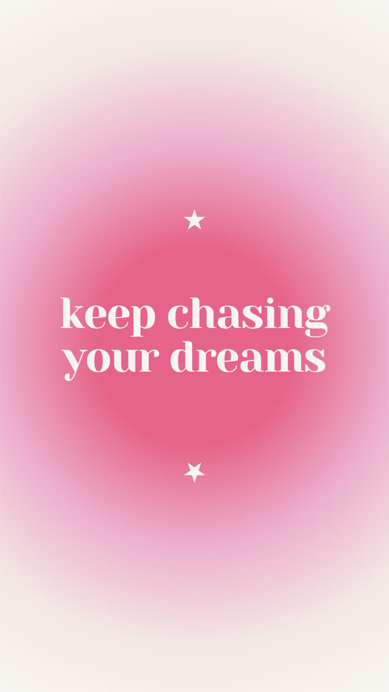 32 Short Sparks of Positivity Quotes : Keep chasing your dreams