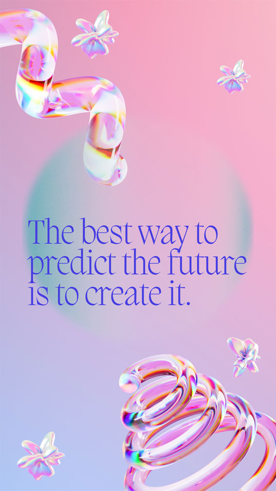 Short Sparks of Positivity Quotes : The best way to predict the future is to create it.
