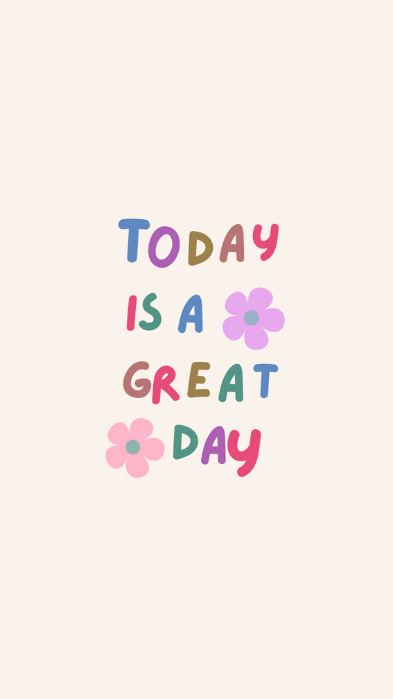 32 Short Sparks of Positivity Quotes : Today is a great day