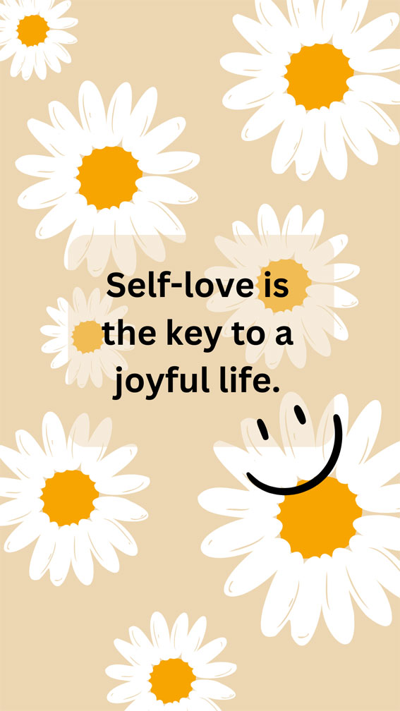 32 Short Sparks of Positivity Quotes : Self-Love is the key to a joyful life