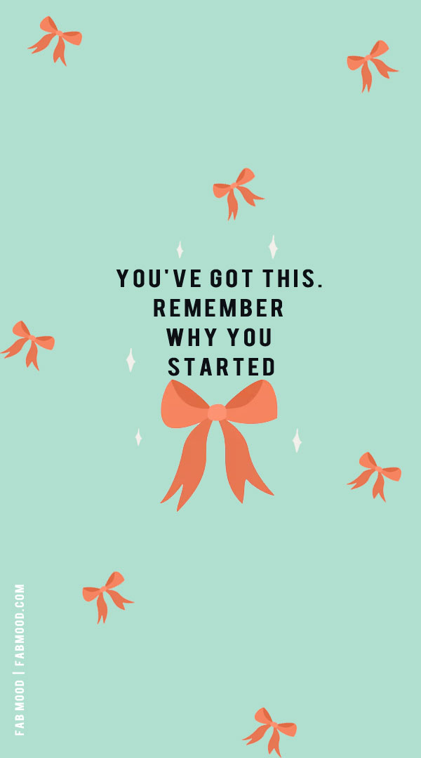 10 Empowering Exam Motivation Quotes : You’ve got this. Remember why you started